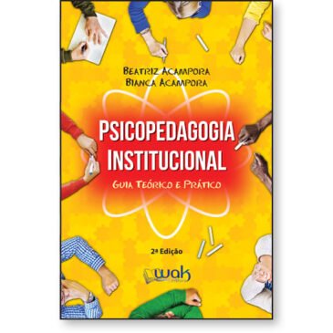 Psicopedagogia Institucional – Guia Teórico E Prático – Wak Editora