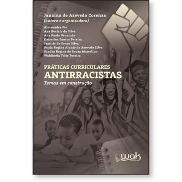 Práticas Curriculares Antirracistas – Temas Em Construção – Wak Editora