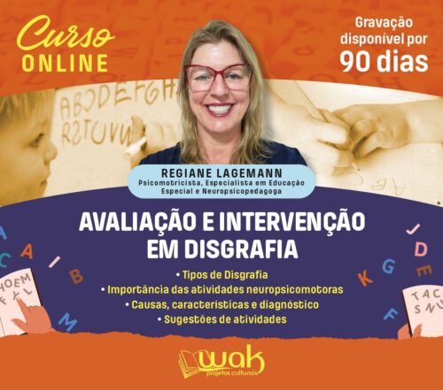 Curso on-line Gravado 244: Avaliação e Intervenção em Disgrafia - Regiane Lagemann