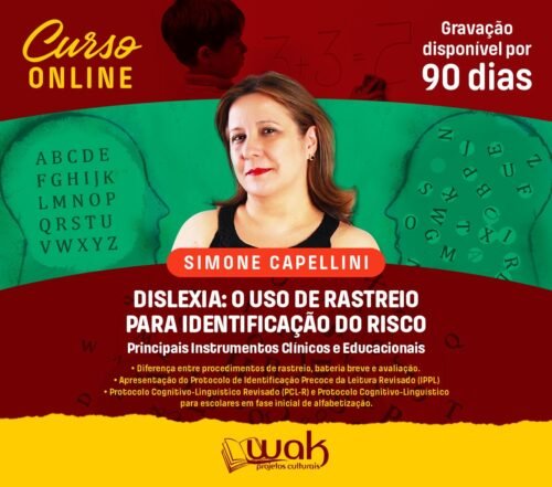 Curso on-line Gravado 245:Dislexia: O Uso de Rastreio para Identificação do Risco - Principais Instrumentos Clínicos e Educacionais - Simone Capellini