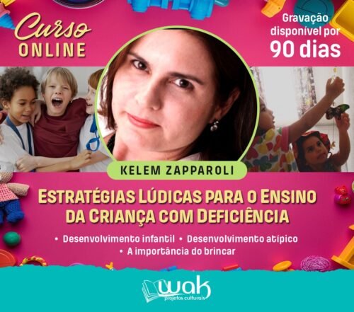 Curso on-line Gravado 249: Estratégias Lúdicas para o Ensino da Criança com Deficiência - Kelem Zapparoli