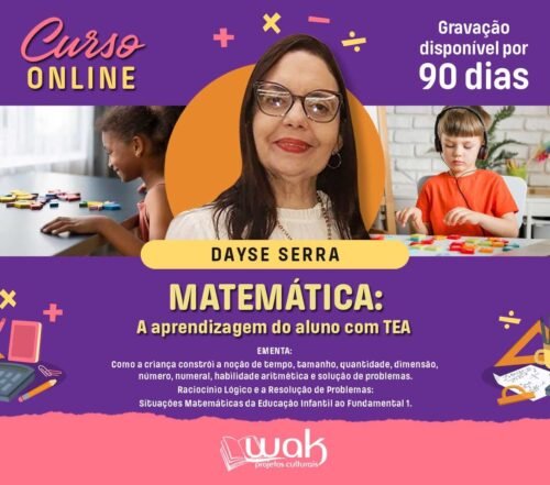 Curso On-line Gravado 250: Matemática: A Aprendizagem do Aluno com TEA - Dayse Serra