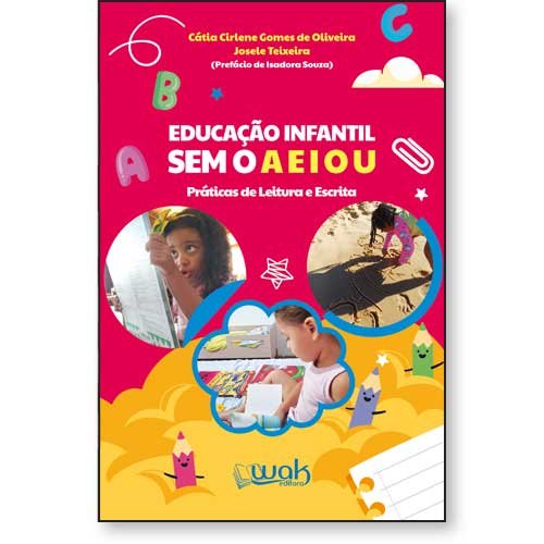 Educação Infantil sem o A E I O U - Práticas de leitura e escrita