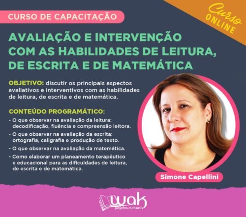 Curso on-line Gravado 274: Curso de Capacitação Avaliação e Intervenção com as Habilidades de Leitura, de Escrita e de Matemática - Simone Capellini