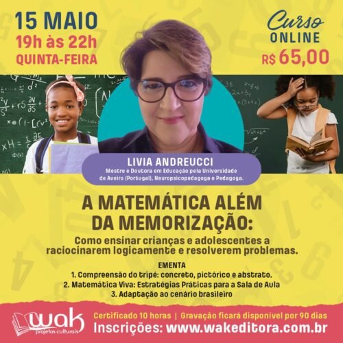 Curso On-line: A Matemática Além da Memorização: Como Ensinar Crianças e Adolescentes a Raciocinarem Logicamente e Resolverem Problemas - Livia Andreucci