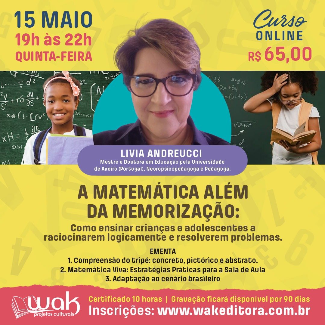 Curso On-line: A Matemática Além da Memorização: Como Ensinar Crianças e Adolescentes a Raciocinarem Logicamente e Resolverem Problemas - Livia Andreucci
