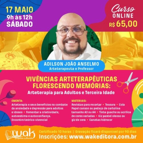 Curso On-line : Vivências Arteterapêuticas Florescendo Memórias: Arteterapia para Adultos e Terceira Idade - Adilson Anselmo