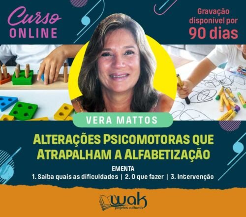 Curso On-line Gravado 263: Alterações Psicomotoras que Atrapalham a Alfabetização - Vera Mattos