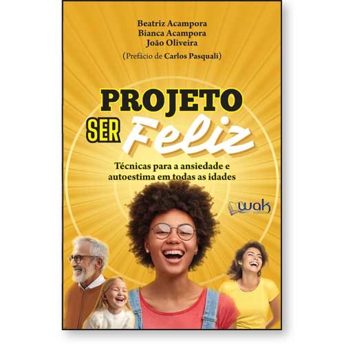 Projeto Ser Feliz - Técnicas para a ansiedade e autoestima em todas as idades