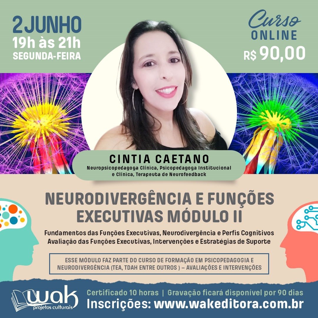 Curso On-line: Neurodivergência e Funções Executivas Módulo II - Cintia Caetano