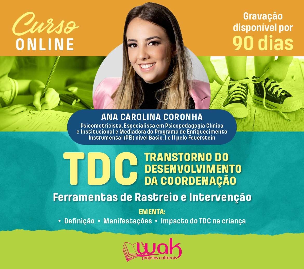 Curso On-line Gravado 267: TDC - Transtorno do Desenvolvimento da Coordenação: Ferramentas de Rastreio e Intervenção - Ana Carolina Coronha