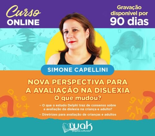 Curso On-line gravado 274 :Nova Perspectiva para a Avaliação na Dislexia : O que mudou? - Drª Simone Capellini