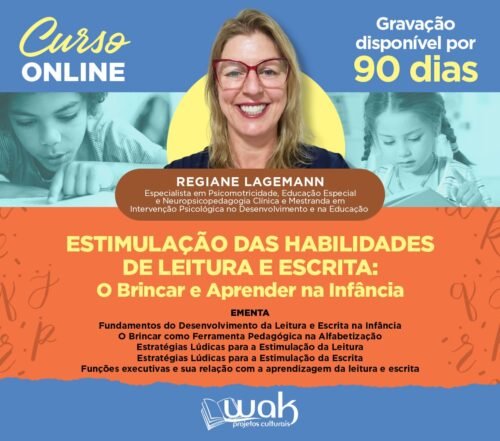 Curso on-line gravado 273 : Estimulação das Habilidades de Leitura e Escrita:O Brincar e Aprender na Infância - Regiane Lagemann