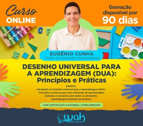 Curso On-line Gravado 281: Desenho Universal para a Aprendizagem(DUA): Princípios e Práticas - Eugênio Cunha