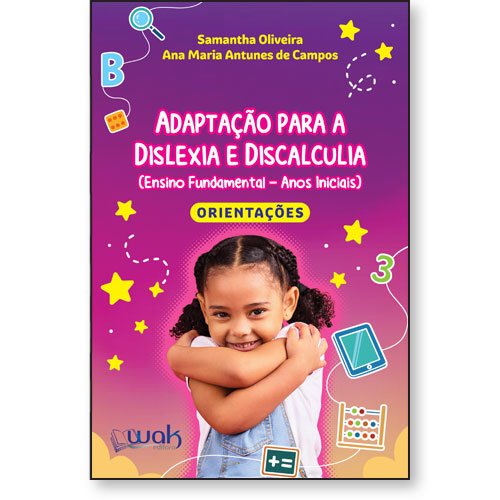 Adaptação para a Dislexia e Discalculia (Ensino Fundamental- anos iniciais) - Livro de orientações