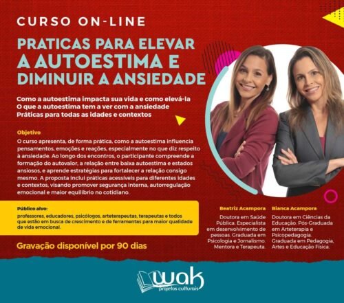 Curso on-line Gravado 288: Práticas para Elevar a AUTOESTIMA e diminuir a ANSIEDADE: Como a autoestima impacta sua vida e como elevá-la - Beatriz e Bianca Acampora