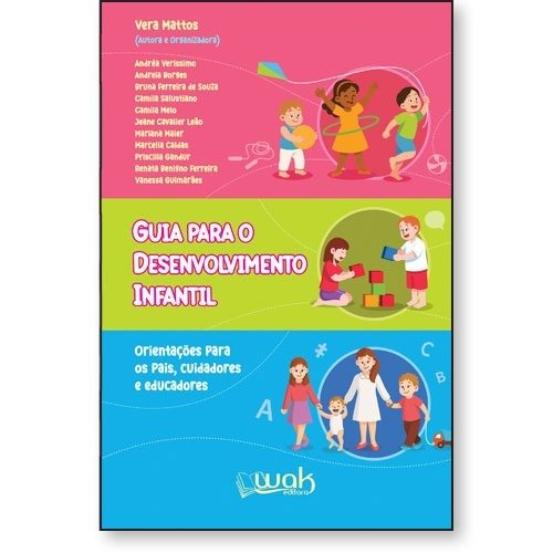 Guia Para o Desenvolvimento Infantil - Orientações para pais, cuidadores e educadores
