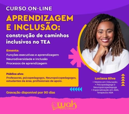 Curso On-line Gravado 291: Aprendizagem e Inclusão: Construção de Caminhos Inclusivos no TEA - Dra\ Luciana Silva