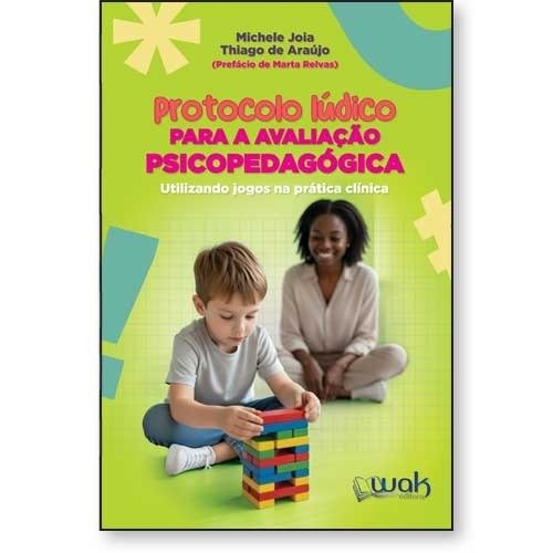 Protocolo Lúdico Para Avaliação Psicopedagógica - Utilizando jogos na prática clínica