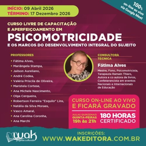 Curso Livre de Capacitação e Aperfeiçoamento em Psicomotricidade e os Marcos do Desenvolvimento Integral do Sujeito - Dra Fátima Alves