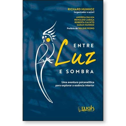 Entre a Luz e Sombra - Uma aventura psicanalista para explorar a essência interior