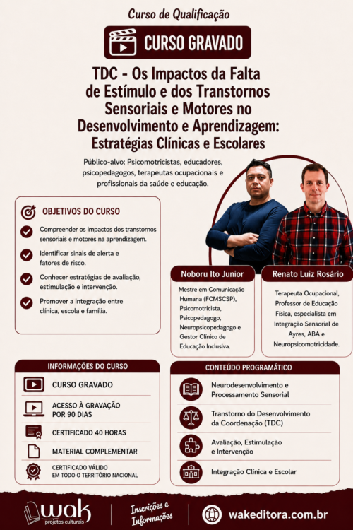 Curso on-line Gravado 297 de Qualificação : TDC – Os Impactos da Falta de Estímulo e dos Transtornos Sensoriais e Motores no Desenvolvimento e Aprendizagem: Estratégias Clínica e Escolar - Noboru Ito Jr e Renato Luiz Rosário