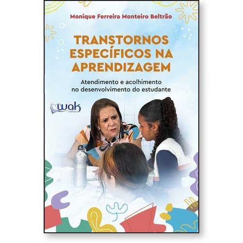 Transtornos Específicos na Aprendizagem - Atendimento e acolhimento no desenvolvimento do estudo