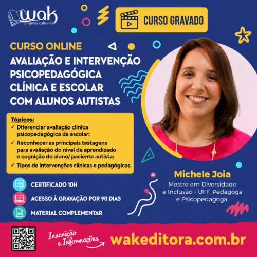 Curso On-line Gravado 296: Avaliação e Intervenção Psicopedagógica Clínica e Escolar com Alunos Autistas - Michele Joia