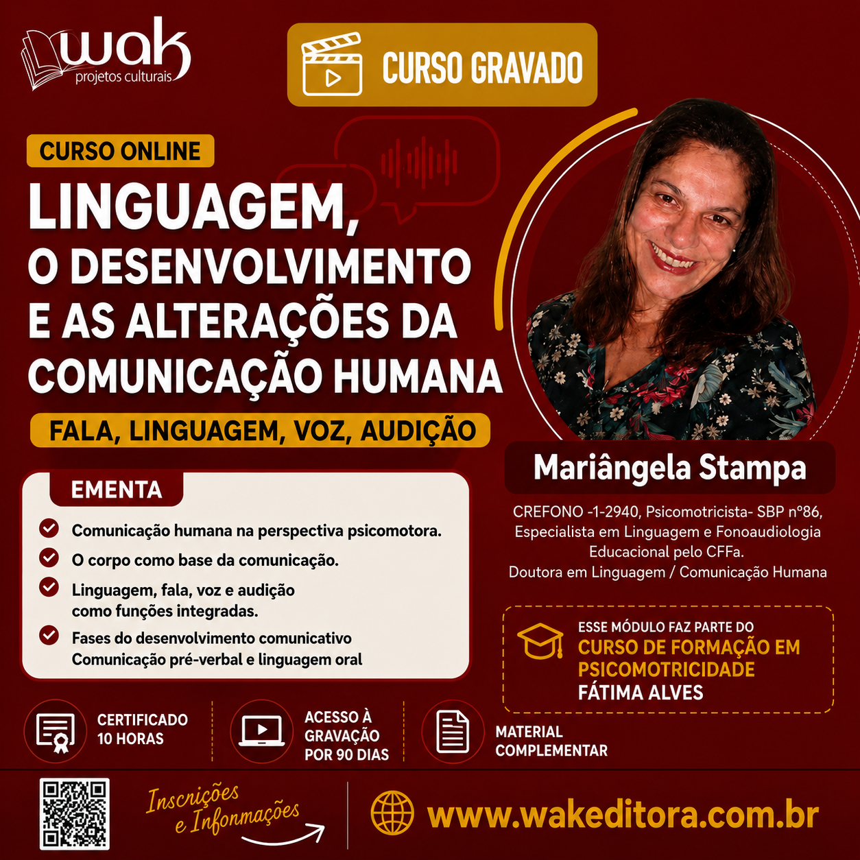 Curso on-line Gravado 294:Linguagem, o Desenvolvimento e as Alterações da Comunicação Humana:Fala, linguagem, voz e audição - Mariângela Stampa