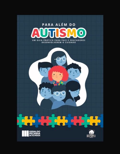 Para Além do Autismo - um guia prático para pais e educadores desenvolverem o cuidade