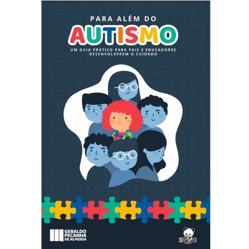 Para Além do Autismo - um guia prático para pais e educadores desenvolverem o cuidado